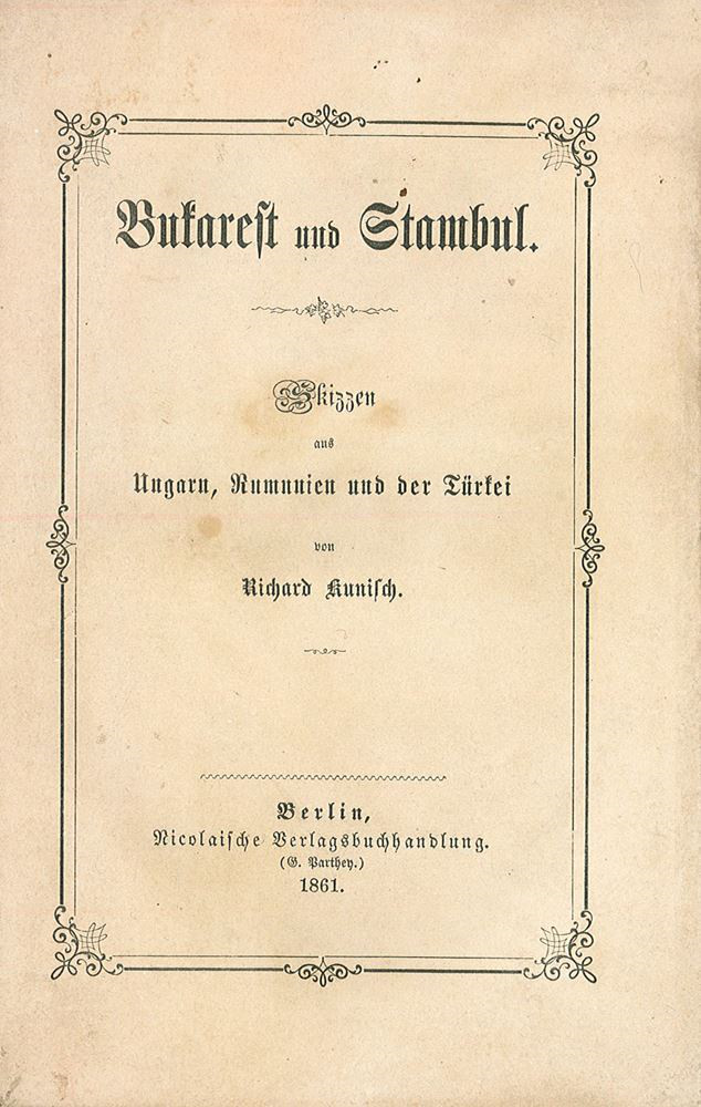 R. Kunisch, Bukarest und Stambul, Berlin 1861